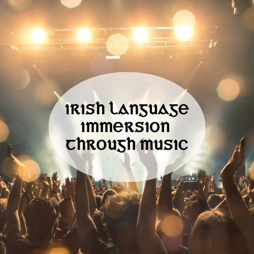 Irish Language Immersion Through Music