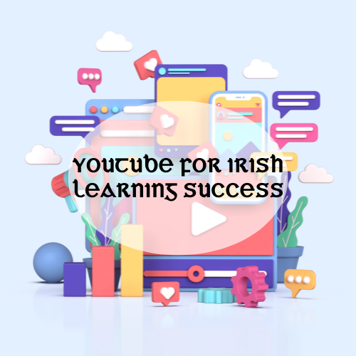 YouTube for Irish Learning Success