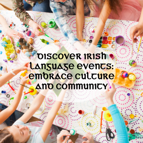 Discover Irish Language Events: Embrace Culture and Community