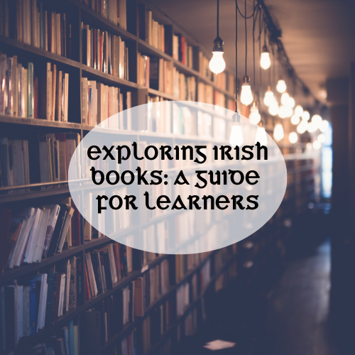 Exploring Irish Books: A Guide for Learners